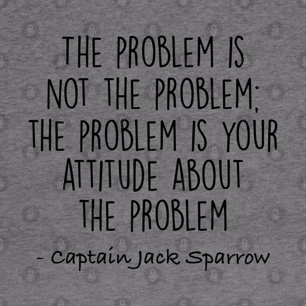 Jack Sparrow - The problem is not the problem by qpdesignco